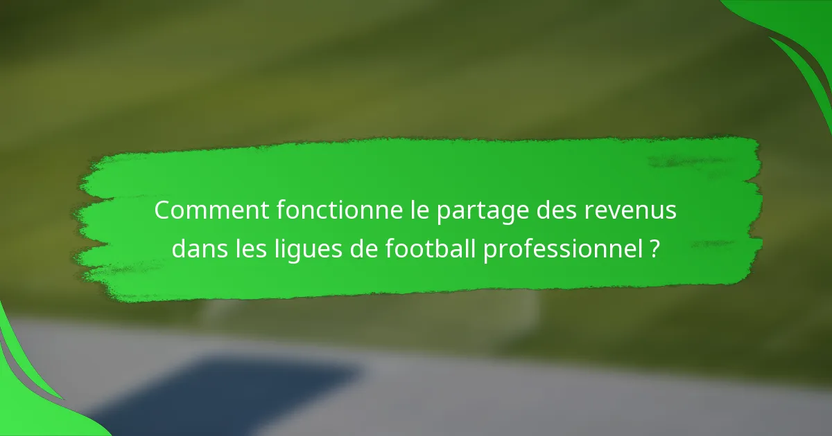 Comment fonctionne le partage des revenus dans les ligues de football professionnel ?