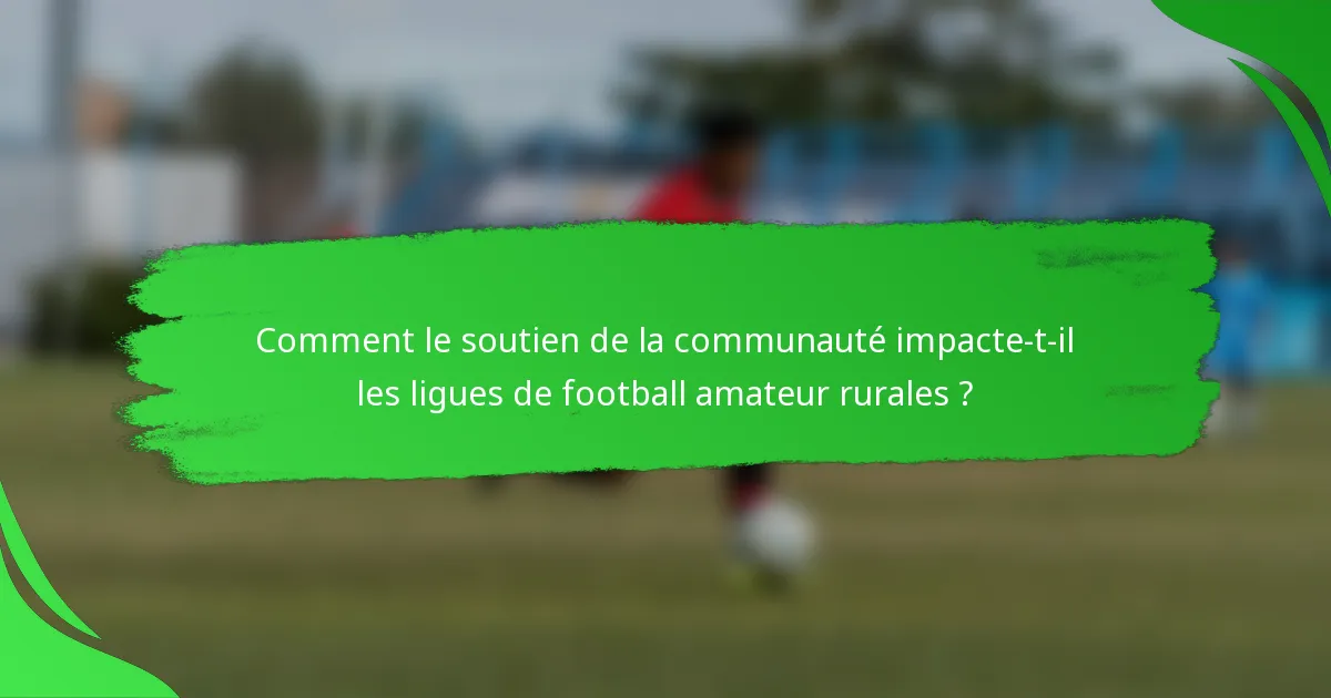 Comment le soutien de la communauté impacte-t-il les ligues de football amateur rurales ?