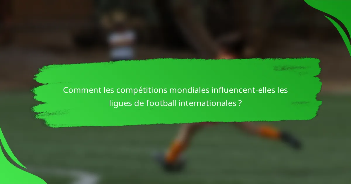 Comment les compétitions mondiales influencent-elles les ligues de football internationales ?
