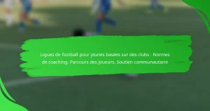 Ligues de football pour jeunes basées sur des clubs : Normes de coaching, Parcours des joueurs, Soutien communautaire