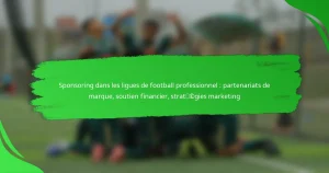 Sponsoring dans les ligues de football professionnel : partenariats de marque, soutien financier, stratégies marketing