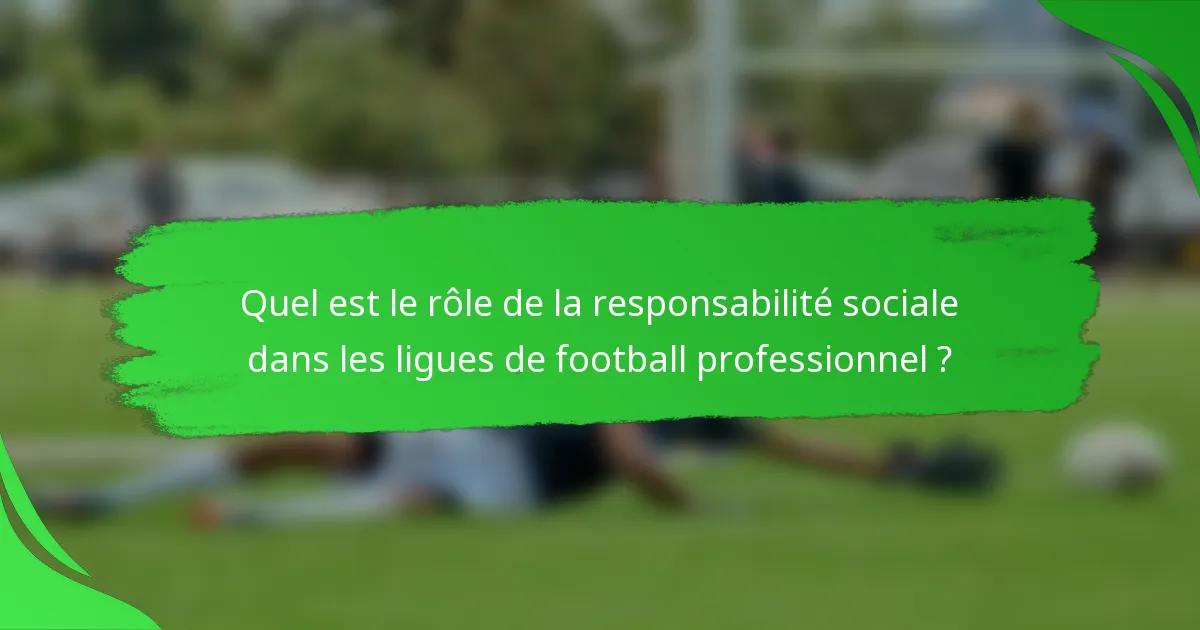 Quel est le rôle de la responsabilité sociale dans les ligues de football professionnel ?