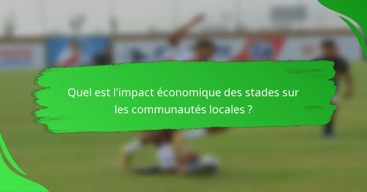 Quel est l'impact économique des stades sur les communautés locales ?