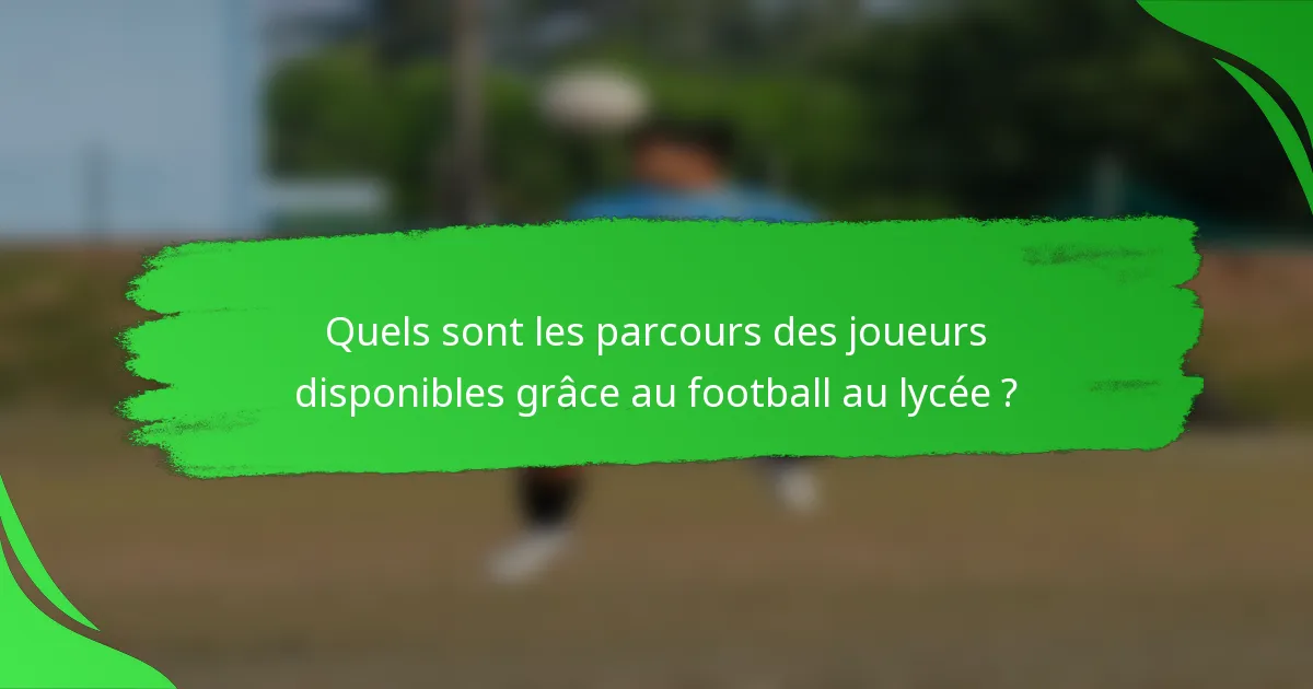 Quels sont les parcours des joueurs disponibles grâce au football au lycée ?